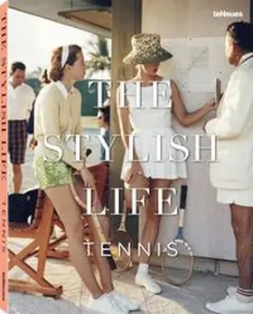  The Stylish Life Tennis | Buch |  Sack Fachmedien