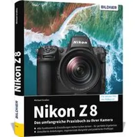 Gradias |  Nikon Z 8: Das umfangreiche Praxisbuch zu Ihrer Profi-Kamera | Buch |  Sack Fachmedien