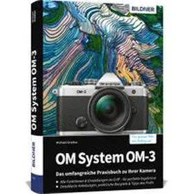 Gradias | OM System OM-3: Das umfangreiche Praxisbuch zu Ihrer Kamera | Buch | 978-3-8328-0703-0 | www.sack.de