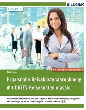 Lenz |  Praxisnahe Reisekostenabrechnung mit DATEV Reisekosten classic | eBook | Sack Fachmedien