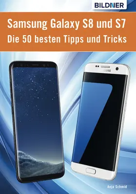 Schmid |  Die 50 besten Tipps und Tricks für das Samsung Galaxy S8 und S7 | eBook | Sack Fachmedien