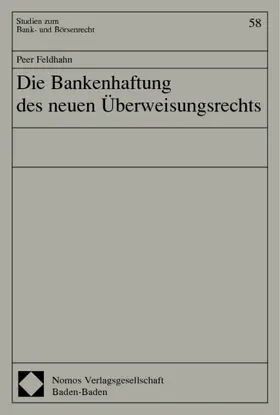 Feldhahn |  Die Bankenhaftung des neuen Überweisungsrechts | Buch |  Sack Fachmedien