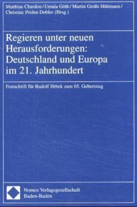 Chardon / Göth / Große Hüttmann |  Regieren unter neuen Herausforderungen: Deutschland und Europa im 21. Jahrhundert | Buch |  Sack Fachmedien
