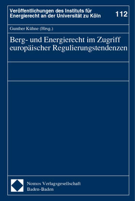 Kühne |  Berg- und Energierecht /europ. Regulierungstendenzen | Buch |  Sack Fachmedien