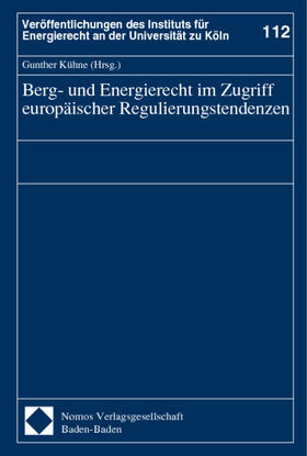 Kühne | Berg- und Energierecht /europ. Regulierungstendenzen | Buch | 978-3-8329-0625-2 | sack.de