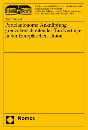 Fudickar |  Parteiautonome Anknüpfung grenzüberschreitender Tarifverträge in der Europäischen Union | Buch |  Sack Fachmedien