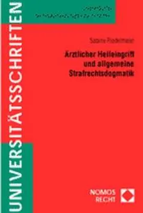 Riedelmeier |  Ärztlicher Heileingriff und allgemeine Strafrechtsdogmatik | Buch |  Sack Fachmedien