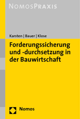 Karsten / Bauer / Klose | Forderungssicherung und -durchsetzung in der Bauwirtschaft | Buch | 978-3-8329-1093-8 | sack.de