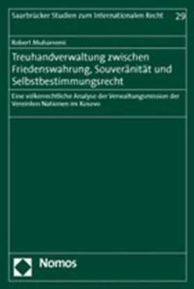 Muharremi | Muharremi, R: Treuhandverwaltung zwischen Friedenswahrung, S | Buch | 978-3-8329-1399-1 | sack.de