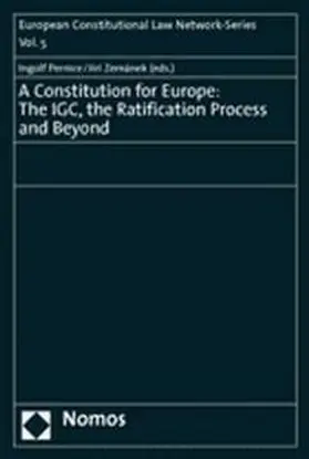 Pernice / Zemánek |  A Constitution for Europe: The IGC, the Ratification Process and Beyond | Buch |  Sack Fachmedien