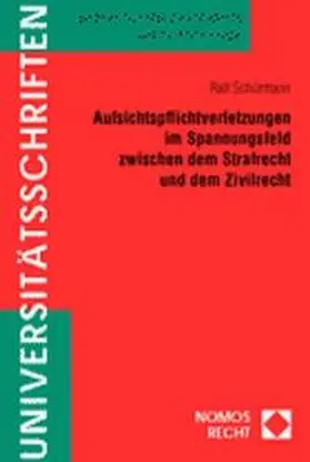 Schürmann |  Aufsichtspflichtverletzungen im Spannungsfeld zwischen dem Strafrecht und dem Zivilrecht | Buch |  Sack Fachmedien