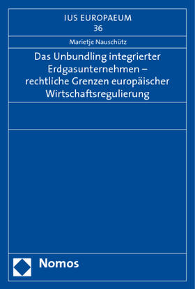 Nauschütz | Das Unbundling integrierter Erdgasunternehmen - rechtliche G | Buch | 978-3-8329-1432-5 | sack.de