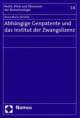 Schieble |  Abhängige Genpatente und das Institut der Zwangslizenz | Buch |  Sack Fachmedien