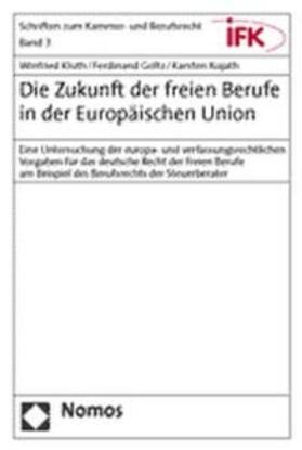 Kluth / Goltz / Kujath | Kluth, W: Zukunft der freien Berufe in der Europäischen Unio | Buch | sack.de