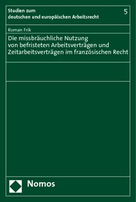 Frik |  Die missbräuchliche Nutzung von befristeten Arbeitsverträgen und Zeitarbeitsverträgen im französischen Recht | Buch |  Sack Fachmedien