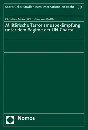 Meiser / Buttlar |  Militärische Terrorismusbekämpfung unter dem Regime der UN-Charta | Buch |  Sack Fachmedien