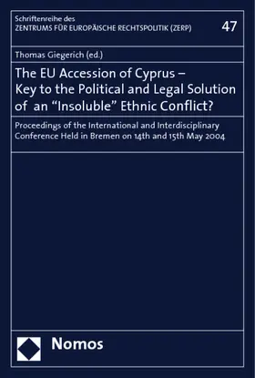 Giegerich |  The EU Accession of Cyprus - Key to the Political and Legal Solution of an -Insoluble- Ethnic Conflict? | Buch |  Sack Fachmedien