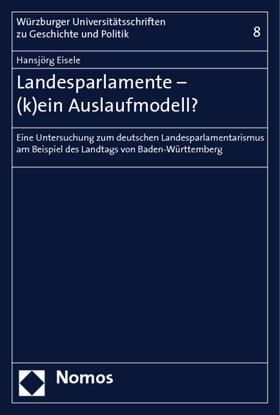 Eisele | Eisele, H: Landesparlamente - (k)ein Auslaufmodell? | Buch | 978-3-8329-1803-3 | sack.de