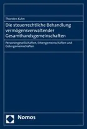 Kuhn | Die steuerrechtliche Behandlung vermögensverwaltender Gesamthandsgemeinschaften | Buch | 978-3-8329-1815-6 | sack.de