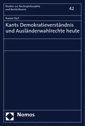 Keil |  Kants Demokratieverständnis und Ausländerwahlrechte heute | Buch |  Sack Fachmedien