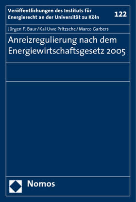 Baur / Pritzsche / Garbers | Baur, J: Anreizregulierung/Energiewirtschaftsgesetz | Buch | 978-3-8329-1862-0 | sack.de
