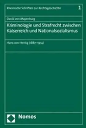 Mayenburg |  Kriminologie und Strafrecht zwischen Kaiserreich und Nationalsozialismus | Buch |  Sack Fachmedien