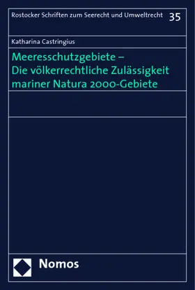 Castringius |  Meeresschutzgebiete - Die völkerrechtliche Zulässigkeit mariner Natura 2000-Gebiete | Buch |  Sack Fachmedien