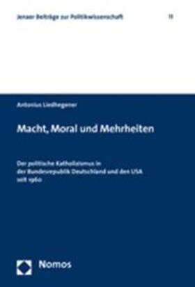 Liedhegener |  Liedhegener, A: Macht, Moral und Mehrheiten | Buch |  Sack Fachmedien