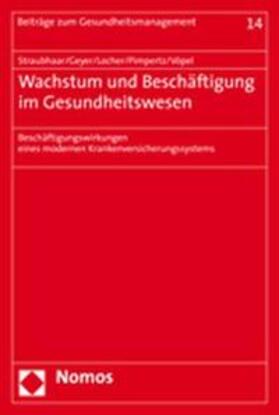 Straubhaar / Geyer / Locher | Wachstum und Beschäftigung im Gesundheitswesen | Buch | 978-3-8329-1970-2 | sack.de