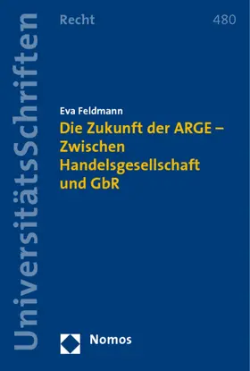Feldmann |  Die Zukunft der ARGE - Zwischen Handelsgesellschaft und GbR | Buch |  Sack Fachmedien