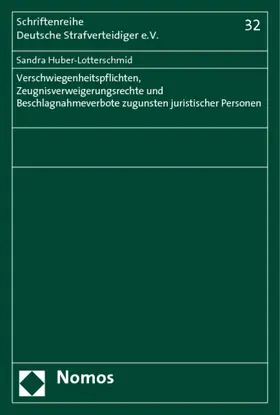 Huber-Lotterschmid |  Verschwiegenheitspflichten, Zeugnisverweigerungsrechte und Beschlagnahmeverbote zugunsten juristischer Personen | Buch |  Sack Fachmedien