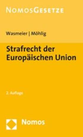 Wasmeier / Möhlig |  Strafrecht der Europäischen Union | Buch |  Sack Fachmedien