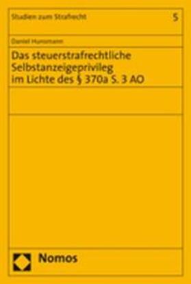 Hunsmann | Hunsmann, D: Das steuerstrafrechtliche Selbstanzeigeprivileg | Buch | sack.de
