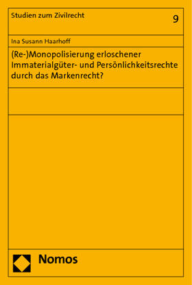 Haarhoff | Haarhoff, I: (Re-)Monopolisierung erloschener Immaterialgüte | Buch | 978-3-8329-2197-2 | sack.de