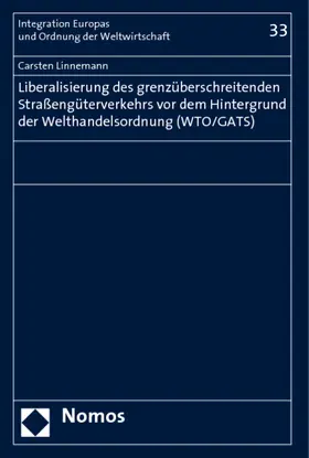 Linnemann |  Liberalisierung des grenzüberschreitenden Straßengüterverkehrs vor dem Hintergrund der Welthandelsordnung (WTO/GATS) | Buch |  Sack Fachmedien