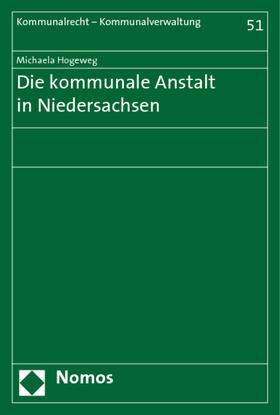 Hogeweg | Hogeweg, M: Kommunale Anstalt in Niedersachsen | Buch | 978-3-8329-2366-2 | sack.de