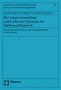 Siegert / Weber / Lobigs |  Siegert, G: Schutz innovativer publizistischer Konzepte im M | Buch |  Sack Fachmedien