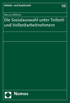 Wilhelm | Wilhelm, M: Sozialauswahl unter Teilzeit- und Vollzeitarbeit | Buch | 978-3-8329-2415-7 | sack.de
