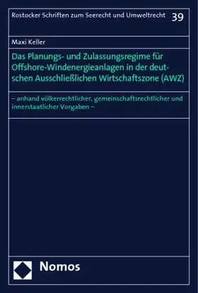 Keller |  Das Planungs- und Zulassungsregime für Offshore-Windenergieanlagen in der deutschen Ausschließlichen Wirtschaftszone (AWZ) | Buch |  Sack Fachmedien