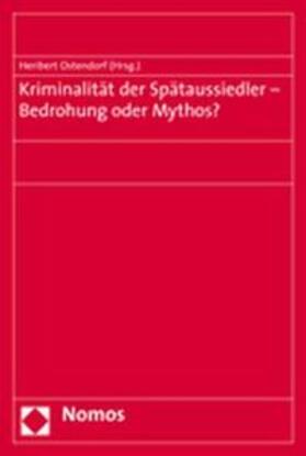 Ostendorf | Kriminalität der Spätaussiedler - Bedrohung oder Mythos? | Buch | 978-3-8329-2441-6 | sack.de