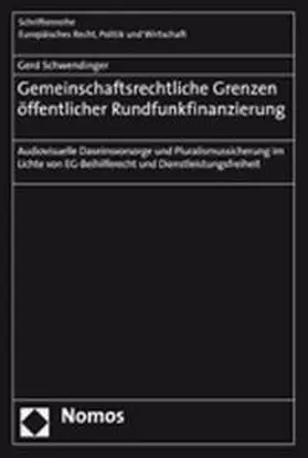 Schwendinger |  Gemeinschaftsrechtliche Grenzen öffentlicher Rundfunkfinanzierung | Buch |  Sack Fachmedien