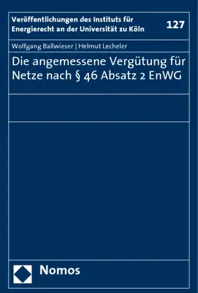 Ballwieser / Lecheler | Die angemessene Vergütung für Netze nach § 46 Absatz 2 EnWG | Buch | 978-3-8329-2694-6 | sack.de