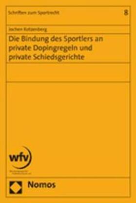 Kotzenberg | Die Bindung des Sportlers an private Dopingregeln und private Schiedsgerichte | Buch | 978-3-8329-2774-5 | sack.de