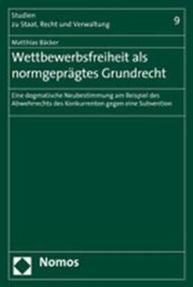 Bäcker | Bäcker, M: Wettbewerbsfreiheit als normgeprägtes Grundrecht | Buch | 978-3-8329-2787-5 | sack.de