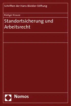 Krause |  Standortsicherung und Arbeitsrecht | Buch |  Sack Fachmedien