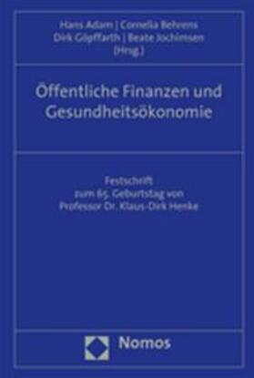 Adam / Behrens / Göpffarth | Öffentliche Finanzen und Gesundheitsökonomie | Buch | 978-3-8329-2938-1 | sack.de