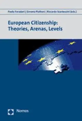 Foradori / Piattoni / Scartezzini |  European Citizenship: Theories, Arenas, Levels | Buch |  Sack Fachmedien
