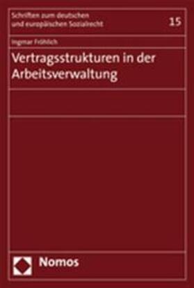 Fröhlich |  Fröhlich, I: Vertragsstrukturen in der Arbeitsverwaltung | Buch |  Sack Fachmedien