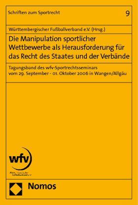 Württembergischer Fußballverband e.V. | Die Manipulation sportlicher Wettbewerbe als Herausforderung für das Recht des Staates und der Verbände | Buch | 978-3-8329-2986-2 | sack.de