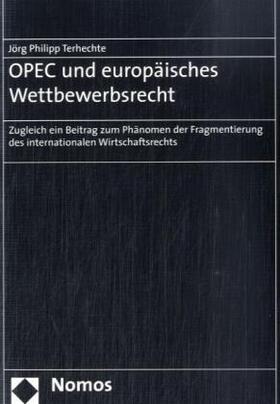 Terhechte | Terhechte, J: OPEC und europäisches Wettbewerbsrecht | Buch | 978-3-8329-3022-6 | sack.de
